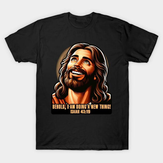 Isaiah 43:19 Behold, I am doing a new thing! T-Shirt by Plushism